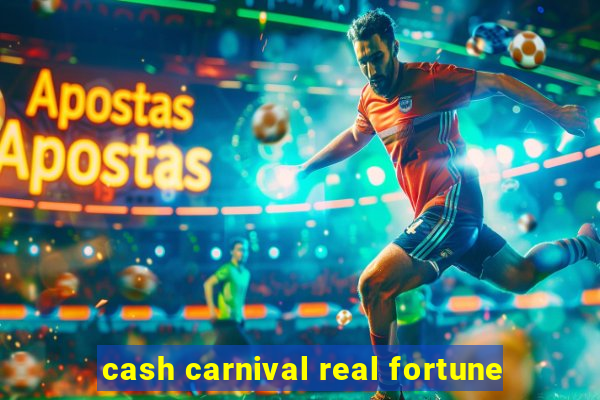 cash carnival real fortune